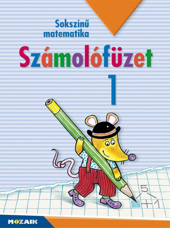 SOKSZÍNŰ MATEMATIKA - SZÁMOLÓFÜZET 1. - 11. javított kiadás