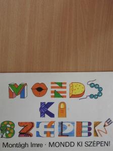 Montágh Imre - Mondd ki szépen! [antikvár]
