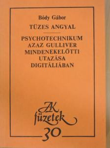 Bódy Gábor - Tüzes angyal/Psychotechnikum azaz Gulliver mindenekelőtti utazása Digitáliában [antikvár]