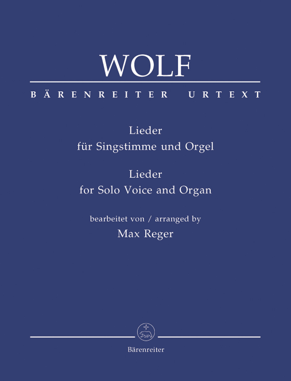 WOLF - LIEDER FÜR SINGSTIMMIGE UND ORGEL BEARBEITET VON MAX REGER
