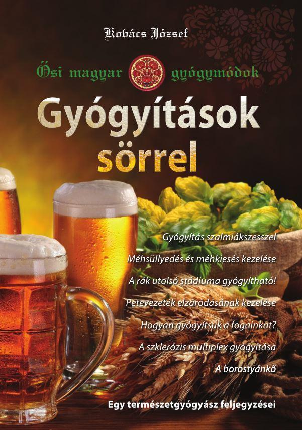 Kovács József - Gyógyítások sörrel - Ősi magyar gyógymódok I.