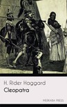 H. Rider Haggard - Cleopatra [eKönyv: epub, mobi]