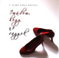 P. Szabó Mária - IMÁDOM, HOGY NŐ VAGYOK