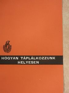 Hogyan táplálkozzunk helyesen [antikvár]
