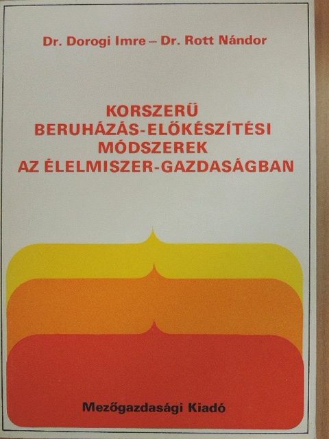 Dr. Dorogi Imre - Korszerű beruházás-előkészítési módszerek az élelmiszer-gazdaságban [antikvár]