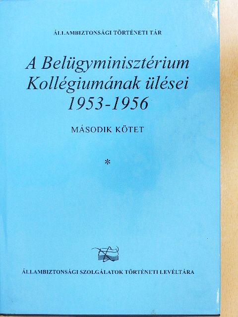 Kajári Erzsébet - A Belügyminisztérium Kollégiumának ülései 1953-1956. 2/I. (töredék) [antikvár]