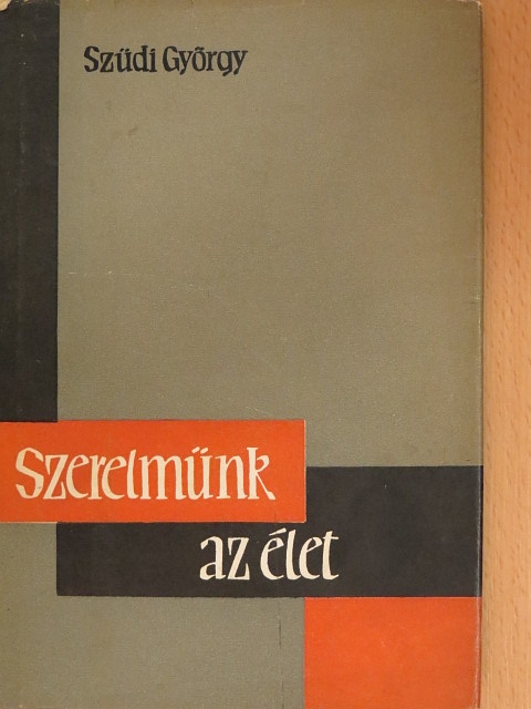 Szüdi György - Szerelmünk - az élet [antikvár]