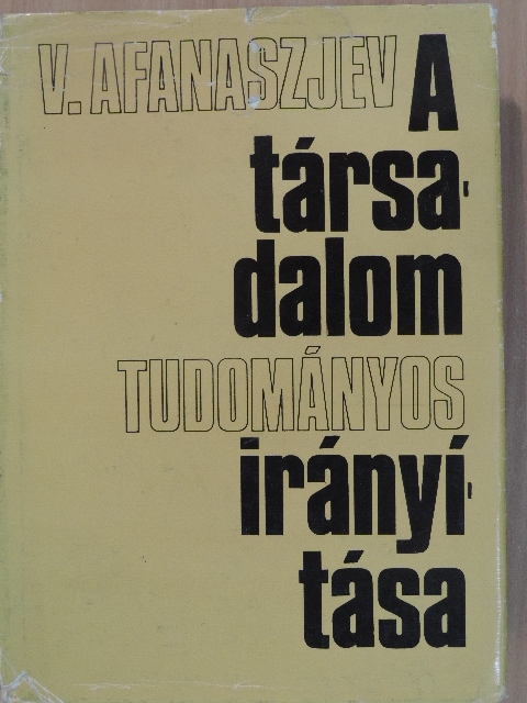V. Afanaszjev - A társadalom tudományos irányítása [antikvár]