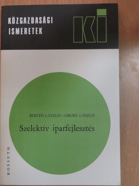Bontó László - Szelektív iparfejlesztés [antikvár]