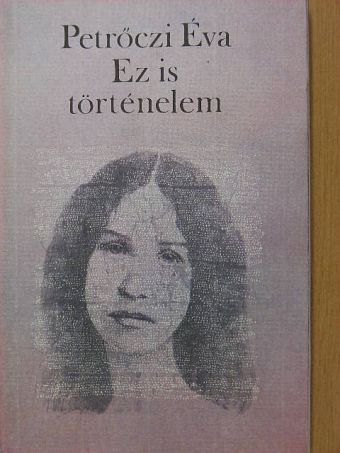 Petrőczi Éva - Ez is történelem [antikvár]