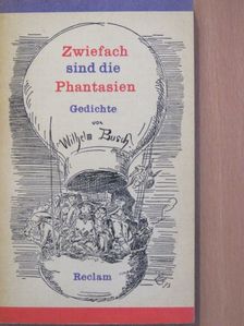 Wilhelm Busch - Zwiefach sind die Phantasien [antikvár]