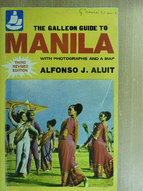 Alfonso J. Aluit - The Galleon Guide to Manila [antikvár]