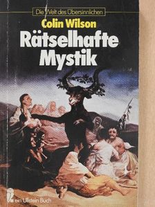 Colin Wilson - Rätselhafte Mystik [antikvár]