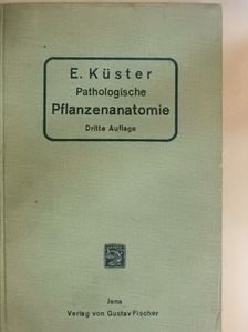 Dr. Ernst Küster - Pathologische Pflanzenanatomie [antikvár]