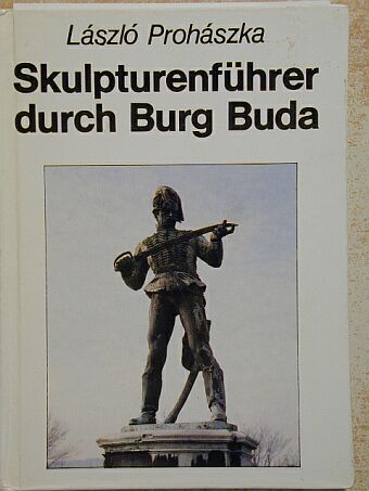 Prohászka László - Skulpturenführer durch Burg Buda [antikvár]