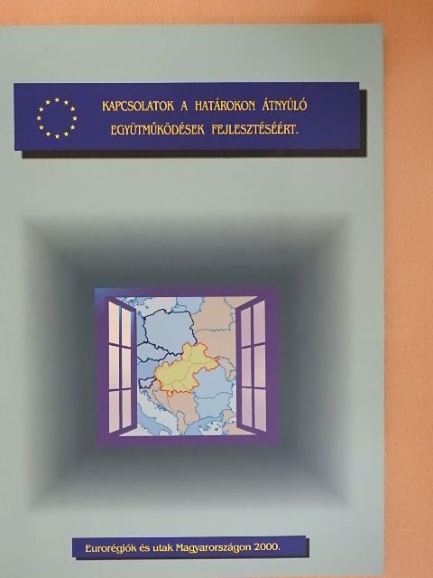 Eurorégiók és utak Magyarországon 2000. [antikvár]