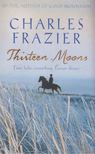 Charles Frazier - Thirteen Moons [antikvár]