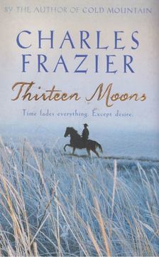 Charles Frazier - Thirteen Moons [antikvár]