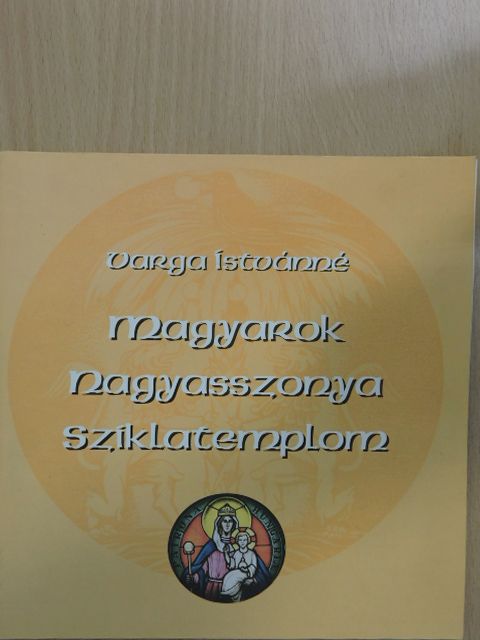 Varga Istvánné - Magyarok Nagyasszonya Sziklatemplom [antikvár]