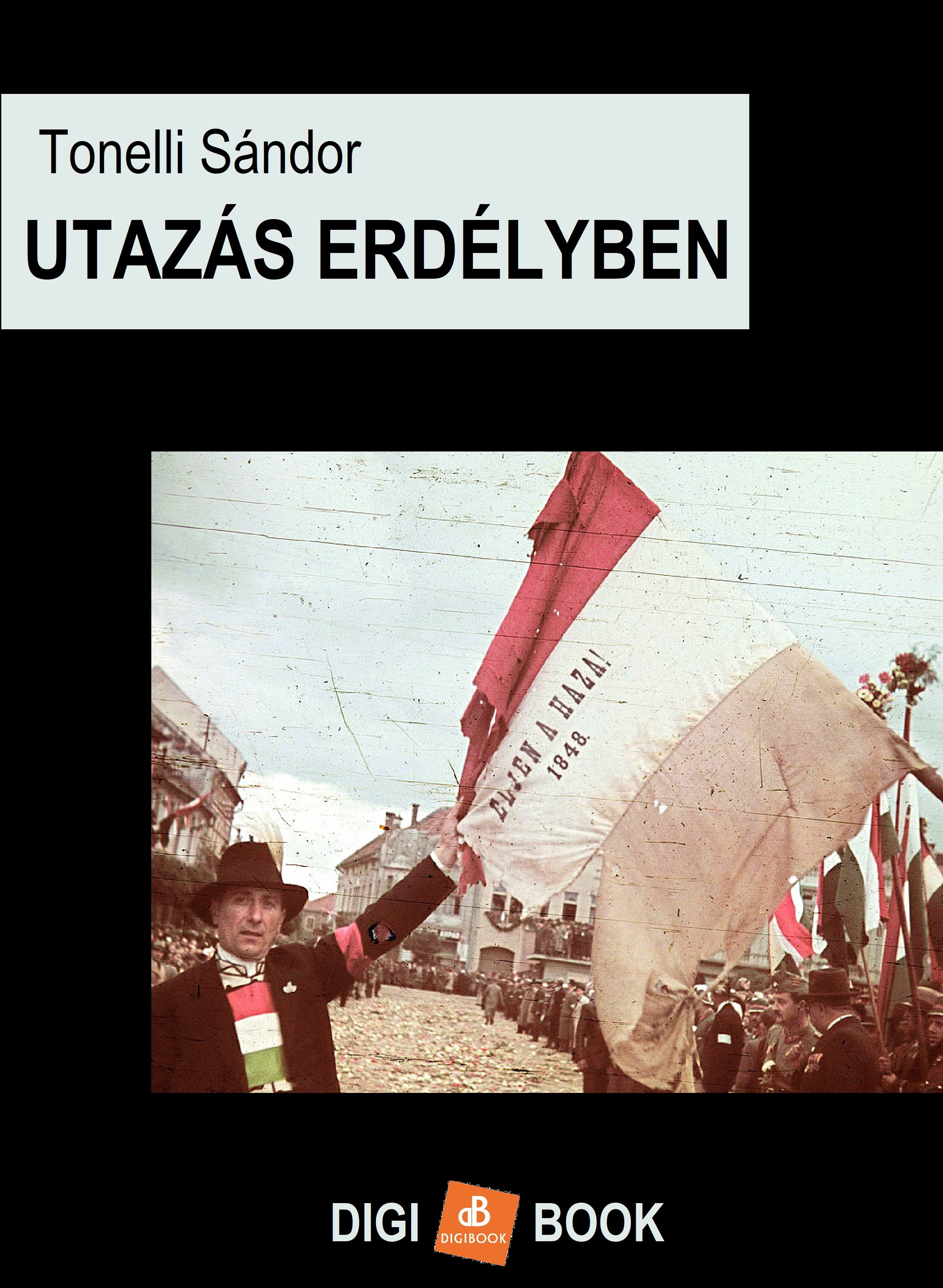 Tonelli Sándor - Utazás Erdélyben és Erdély körül [eKönyv: epub, mobi]