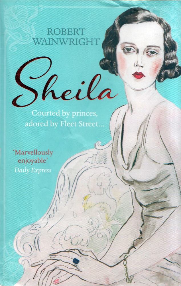 Robert Wainwright - Sheila: The Australian ingenue who bewitched British society [antikvár]
