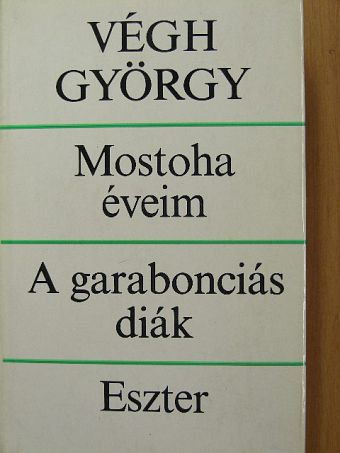 Végh György - Mostoha éveim/A garabonciás diák/Eszter [antikvár]