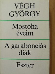 Végh György - Mostoha éveim/A garabonciás diák/Eszter [antikvár]