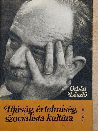 Orbán László - Ifjúság, értelmiség, szocialista kultúra [antikvár]