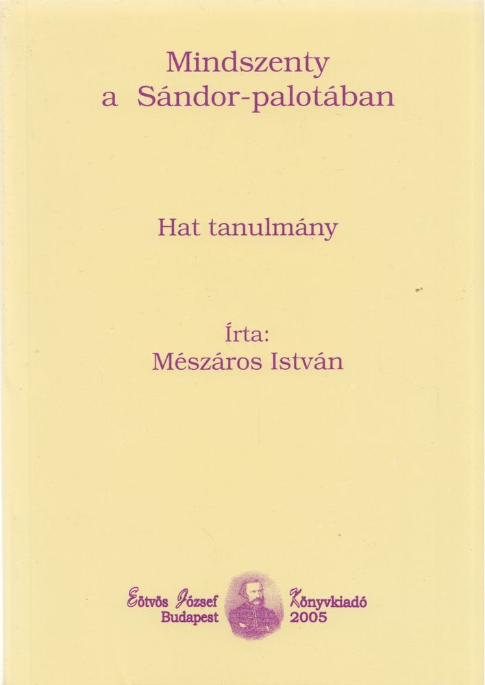 MÉSZÁROS ISTVÁN - Mindszenty a Sándor-palotában [antikvár]