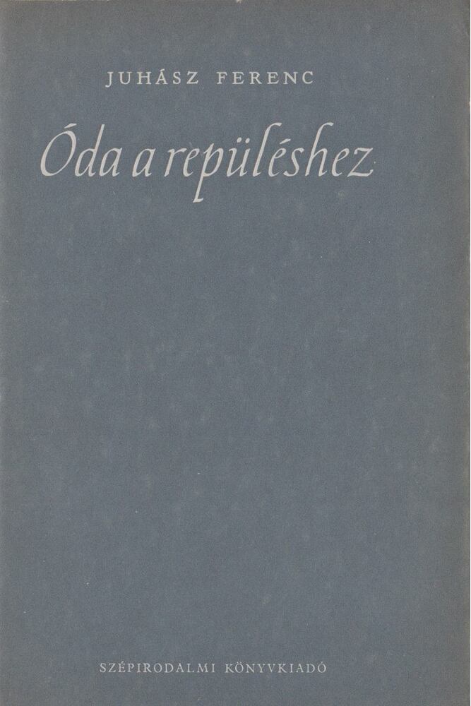 JUHÁSZ FERENC - Óda a repüléshez [antikvár]