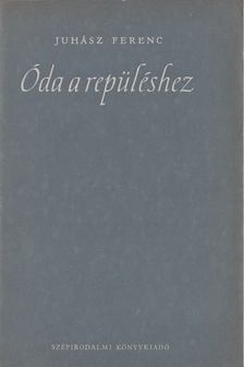 JUHÁSZ FERENC - Óda a repüléshez [antikvár]