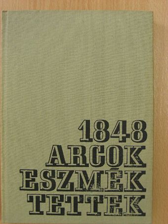 Balogh Edgár - 1848 - arcok, eszmék, tettek [antikvár]
