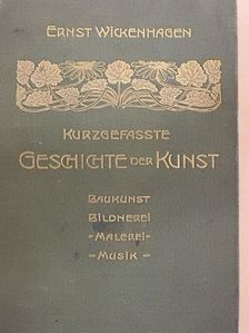 Ernst Wickenhagen - Kurzgefasste Geschichte der Kunst (gótbetűs) [antikvár]