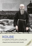 Kolbe Maximilian - KOLBE - A Szeplőtelen Lovagja [eKönyv: epub, mobi]