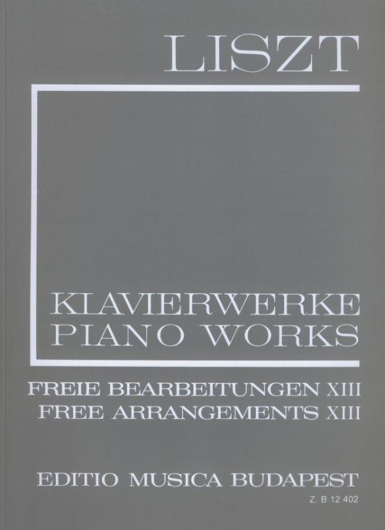 Liszt Ferenc - LISZT ÖSSZKIADÁS II/13 FREIE BEARBEITUNGEN XIII. (BOZÓ P.-KACZMARCZYK A.)