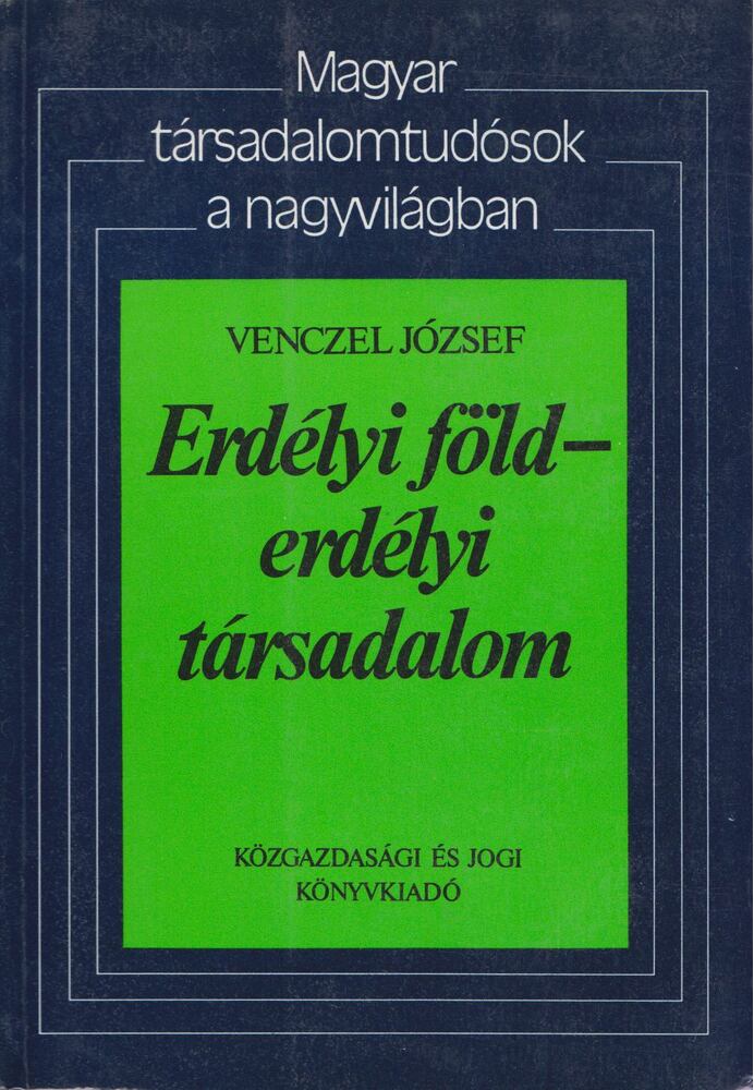 VENCZEL JÓZSEF - Erdélyi föld - erdélyi társadalom [antikvár]