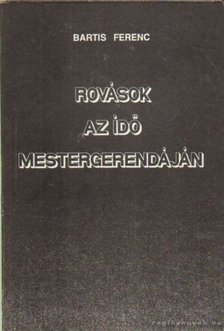 Bartis Ferenc - Rovások az idő mestergerendáján [antikvár]