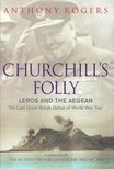 ROGERS, ANTHONY - Churchill's Folly – Leros and the Aegen [antikvár]