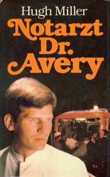 MILLER, HUGH - Notarzt Dr. Avery (Eredeti cím: Ambulance) [antikvár]