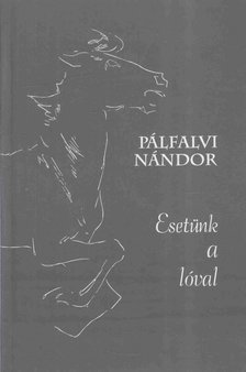 PÁLFALVI NÁNDOR - Esetünk a lóval (dedikált) [antikvár]