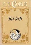 Croker, B. M. - Két férfi [antikvár]