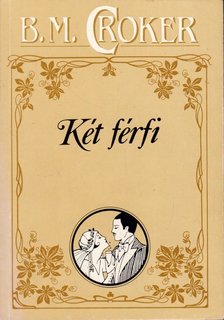 Croker, B. M. - Két férfi [antikvár]