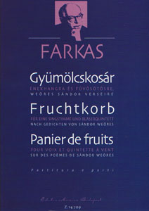 Farkas Ferenc - GYÜMÖLCSKOSÁR ÉNEKHANGRA ÉS FÚVÓSÖTÖSRE WEÖRE SÁNDOR VERSEIRE