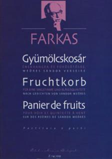 Farkas Ferenc - GYÜMÖLCSKOSÁR ÉNEKHANGRA ÉS FÚVÓSÖTÖSRE WEÖRE SÁNDOR VERSEIRE