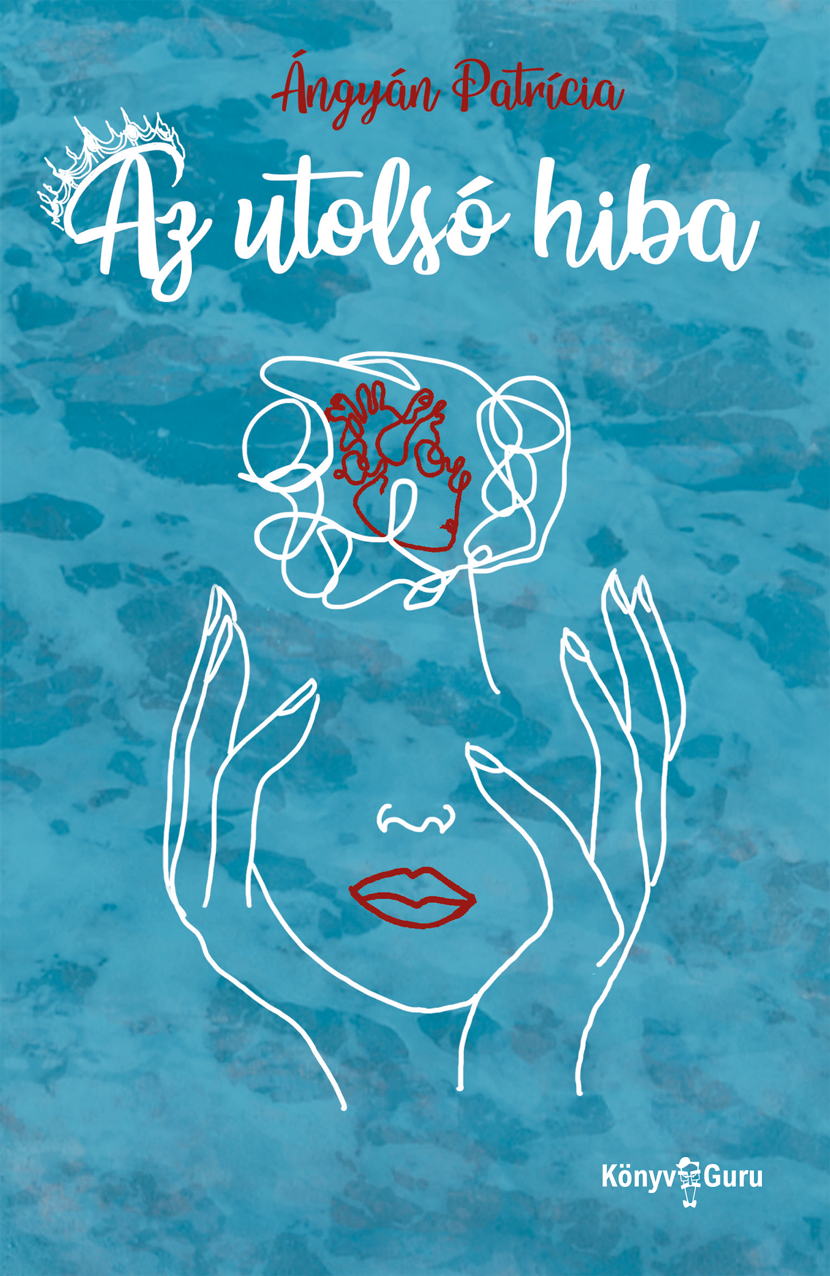 Ángyán Patrícia - Az utolsó hiba [eKönyv: epub, mobi]