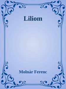 MOLNÁR FERENC - Liliom [eKönyv: epub, mobi]