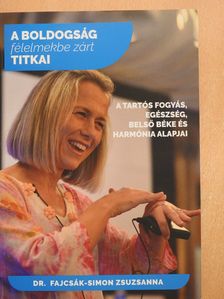 Dr. Fajcsák-Simon Zsuzsanna - A boldogság félelmekbe zárt titkai (dedikált példány) [antikvár]