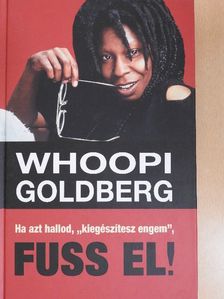 Whoopi Goldberg - Ha azt hallod, ,,kiegészítesz engem", FUSS EL! [antikvár]