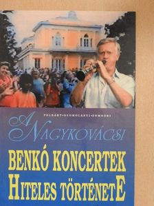 A Nagykovácsi Benkó koncertek hiteles története [antikvár]