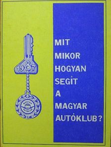 Mit, mikor, hogyan segít a Magyar Autóklub? [antikvár]